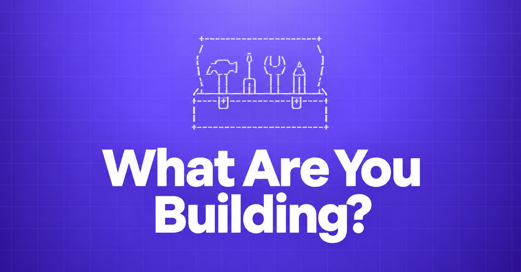 What Are You Building? — a pale lavender ASCII toolbox on a violet grid