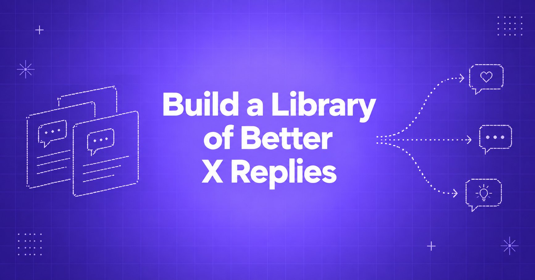 Build a Library of Better X Replies — ASCII index cards and branching conversation bubbles on a violet gradient