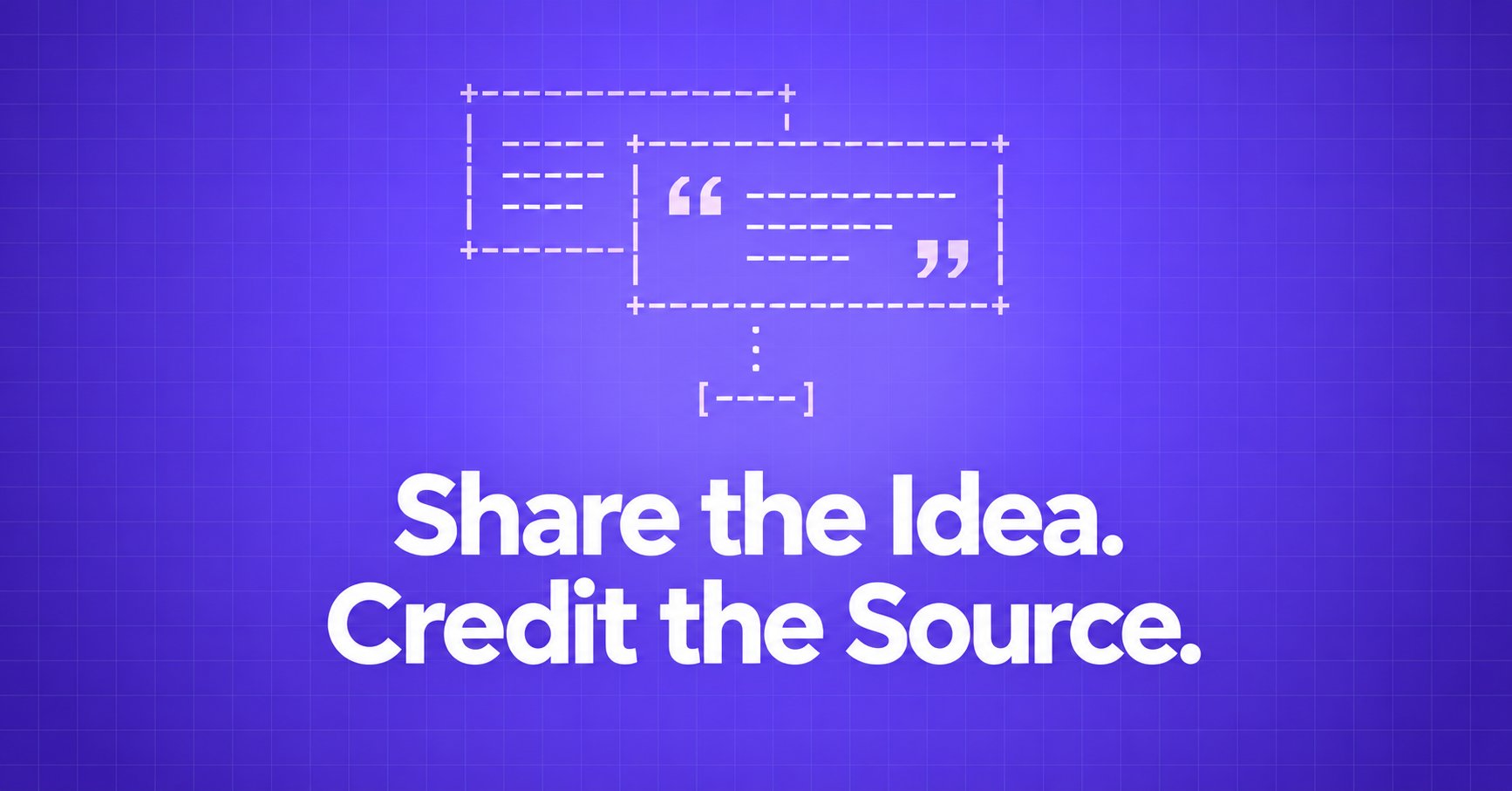 Share the Idea. Credit the Source. — overlapping ASCII quote cards connected to a source marker on violet