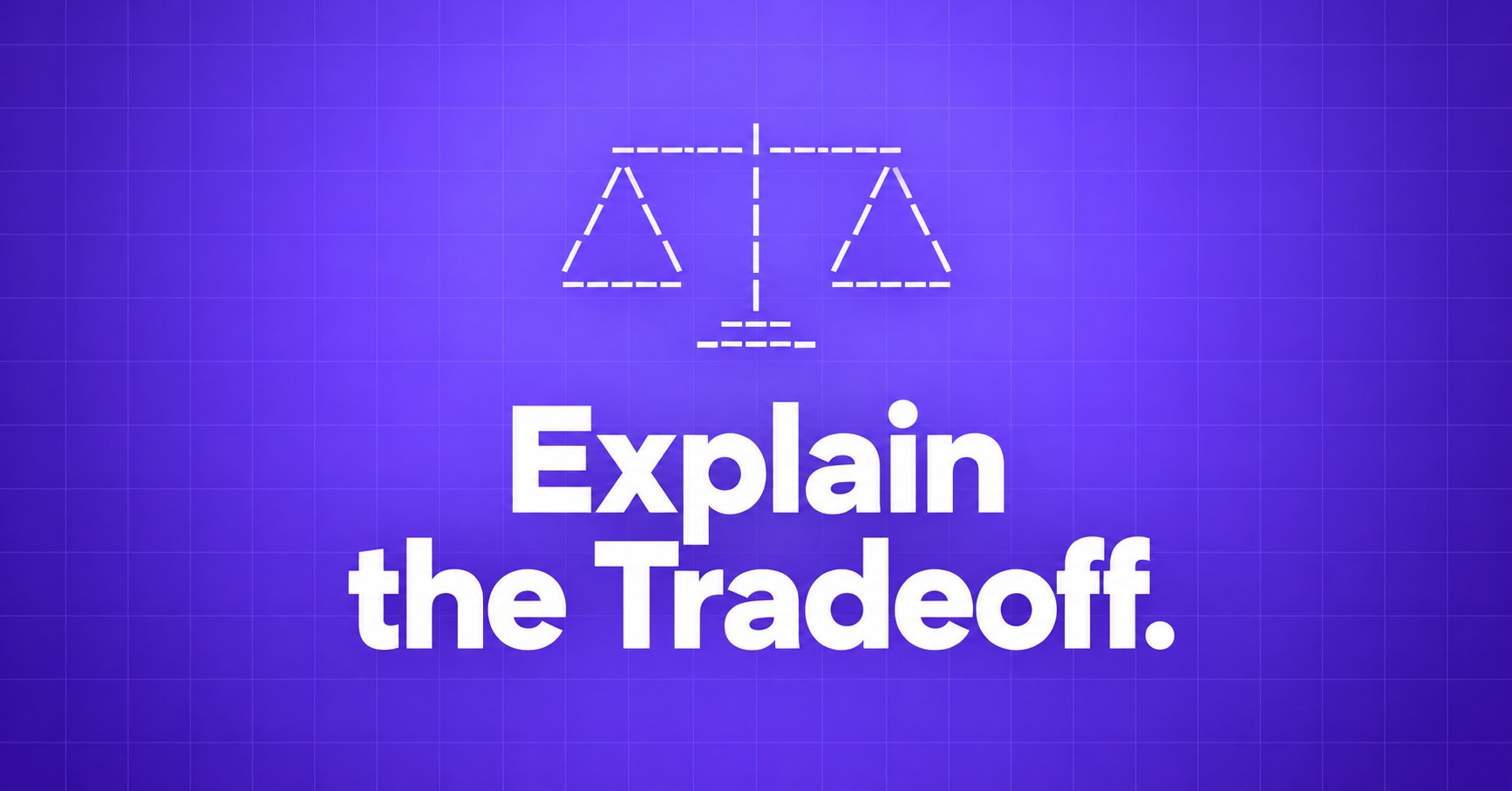 Explain the Tradeoff. — a pale lavender ASCII balance scale on a violet grid