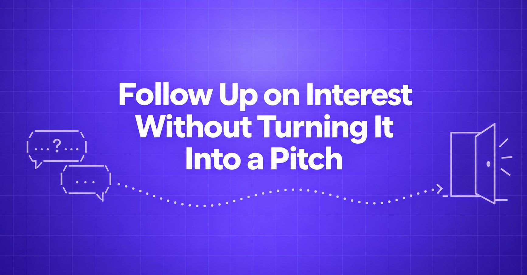 Follow Up on Interest Without Turning It Into a Pitch — conversation bubbles and a dotted path to an open doorway on a violet gradient