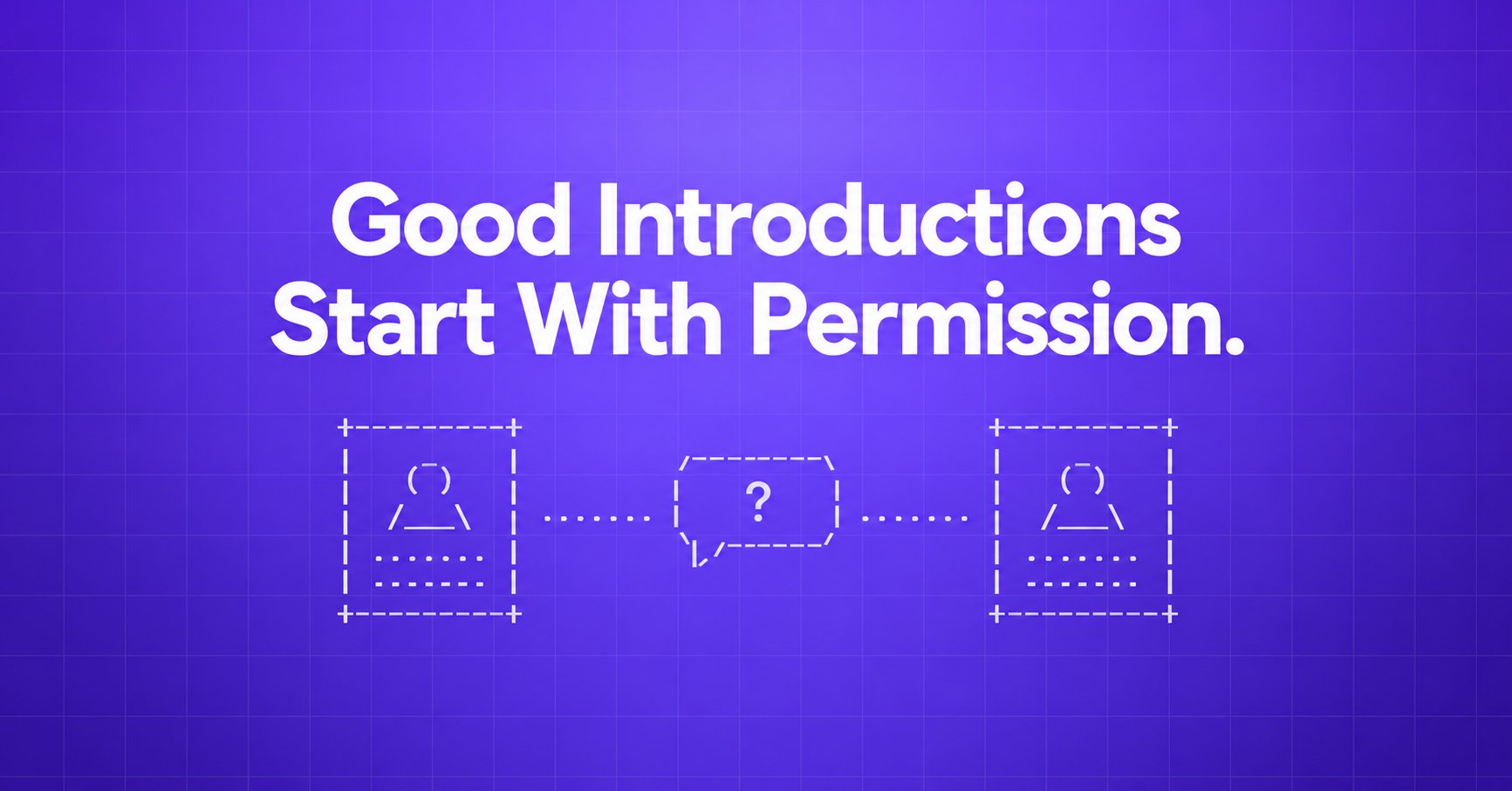 Good Introductions Start With Permission — two ASCII profile cards connected by a question bubble on violet