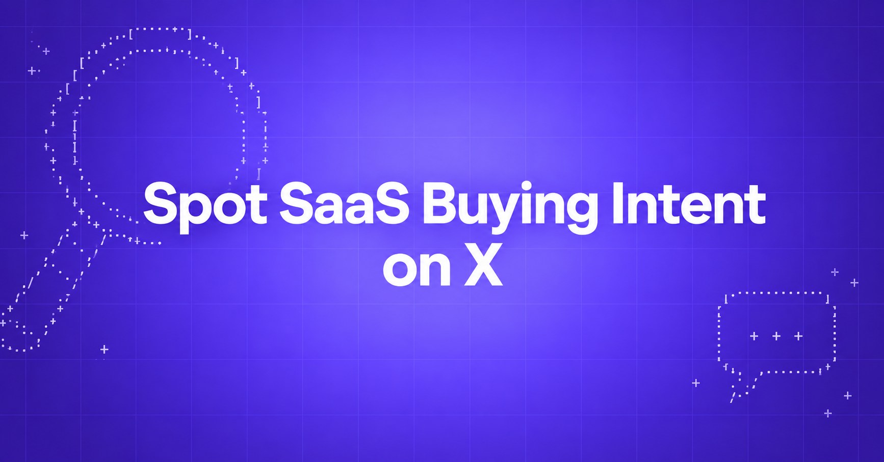 Spot SaaS Buying Intent on X — ASCII magnifying glass and speech bubble on a violet gradient